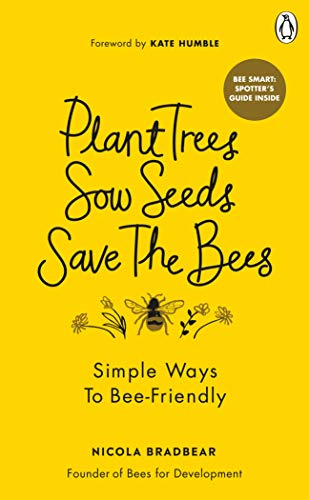 Beispielbild fr Plant Trees, Sow Seeds, Save the Bees zum Verkauf von Blackwell's