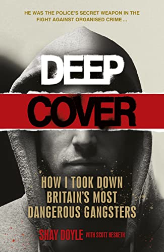 Stock image for Deep Cover: How I took down Britain  s most dangerous gangsters for sale by AwesomeBooks