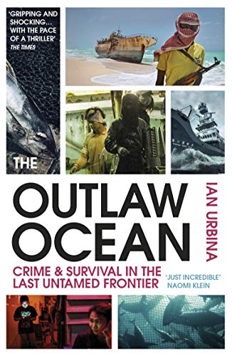 Beispielbild fr The Outlaw Ocean: Crime and Survival in the Last Untamed Frontier zum Verkauf von WorldofBooks