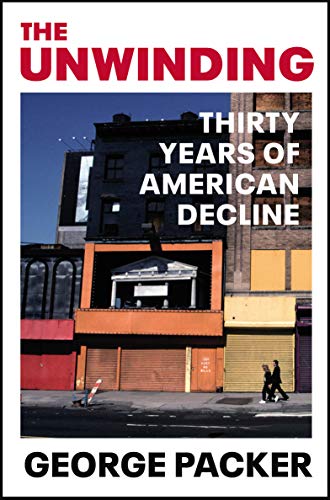 Imagen de archivo de The Unwinding: Thirty Years of American Decline a la venta por WorldofBooks