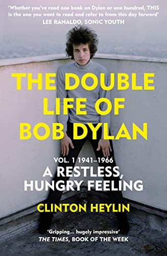 Stock image for The Double Life of Bob Dylan. Volume 1 1941-1966, a Restless, Hungry Feeling for sale by Blackwell's