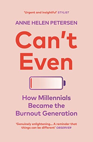 Stock image for Can't Even: How Millennials Became the Burnout Generation for sale by WorldofBooks