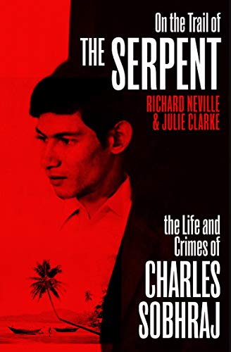 Beispielbild fr On the Trail of the Serpent: The Life and Crimes of Charles Sobhraj zum Verkauf von AwesomeBooks