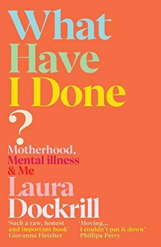 Beispielbild fr What Have I Done?: Motherhood, Mental Illness & Me zum Verkauf von WorldofBooks