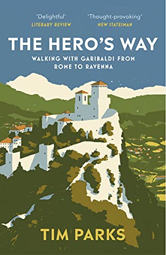 Stock image for The Hero's Way: Walking with Garibaldi from Rome to Ravenna for sale by WorldofBooks
