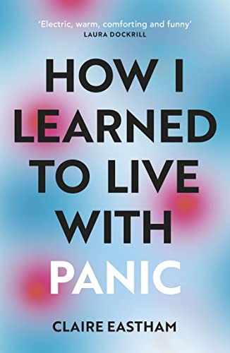 Beispielbild fr How I Learned to Live With Panic: an honest and intimate exploration on how to cope with panic attacks zum Verkauf von WorldofBooks