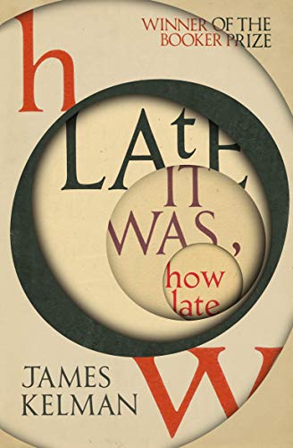 Imagen de archivo de How Late It Was How Late: The classic BOOKER PRIZE winning novel a la venta por WorldofBooks