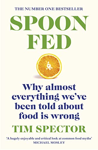Beispielbild fr Spoon-Fed: Why almost everything we  ve been told about food is wrong, by the #1 bestselling author of Food for Life zum Verkauf von WorldofBooks