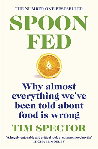 Stock image for Spoon-Fed: Why almost everything weve been told about food is wrong, by the #1 bestselling author of Food for Life for sale by WorldofBooks