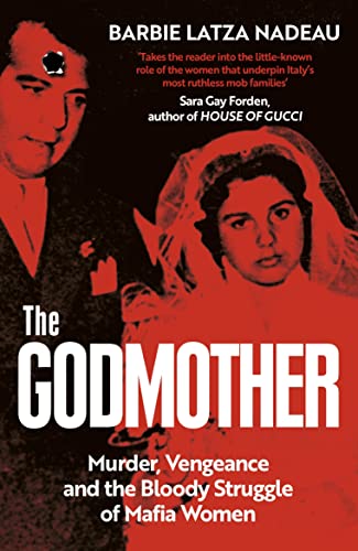 Stock image for The Godmother: Murder, Vengeance, and the Bloody Struggle of Mafia Women for sale by ThriftBooks-Atlanta