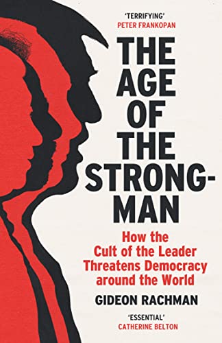Beispielbild fr The Age of The Strongman: How the Cult of the Leader Threatens Democracy around the World zum Verkauf von WorldofBooks