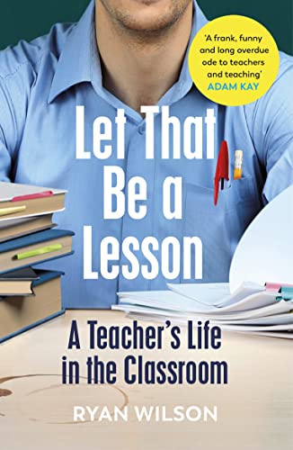 Beispielbild fr Let That Be a Lesson: A Teachers Life in the Classroom zum Verkauf von WorldofBooks