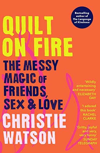 Imagen de archivo de Quilt on Fire: The Messy Magic of Friends, Sex & Love a la venta por WorldofBooks
