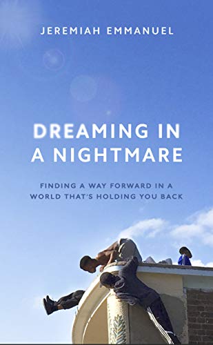 Stock image for Dreaming in a Nightmare: Finding a Way Forward in a World That's Holding You Back for sale by SecondSale