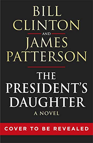 Beispielbild fr The President  s Daughter: the #1 Sunday Times bestseller (Bill Clinton & James Patterson stand-alone thrillers) zum Verkauf von AwesomeBooks