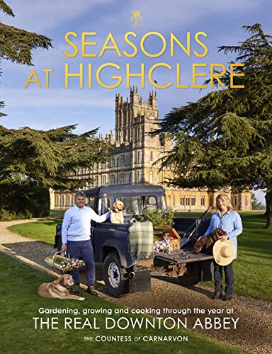 Stock image for Seasons at Highclere. Gardening, Growing, and Cooking through the Year at the Real Downton Abbey for sale by The Print Room