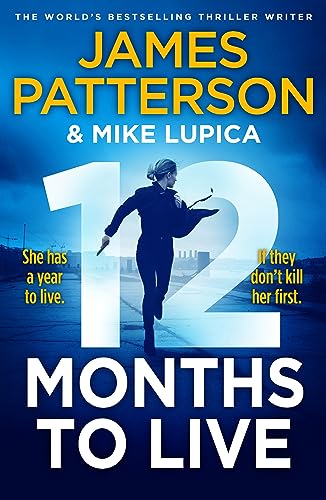 Stock image for 12 Months to Live: A knock-out new series from James Patterson for sale by Books Puddle