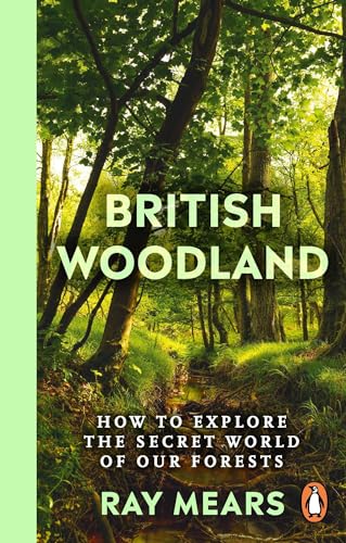 Beispielbild fr British Woodland: How to explore the secret world of our forests zum Verkauf von Monster Bookshop