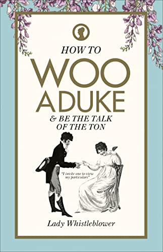Beispielbild fr How to Woo a Duke : & Be the Talk of the Ton zum Verkauf von Better World Books