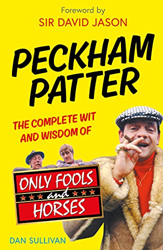 Beispielbild fr Peckham Patter: The Complete Wit and Wisdom of Only Fools (Only Fools and Horses) zum Verkauf von WorldofBooks