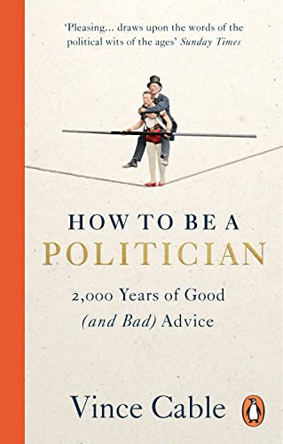 Imagen de archivo de How to be a Politician: 2,000 Years of Good (and Bad) Advice a la venta por WorldofBooks