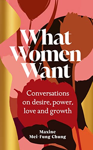 Imagen de archivo de What Women Want: Conversations on Desire, Power, Love and Growth a la venta por WorldofBooks