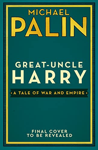 Stock image for Great-Uncle Harry: A Tale of War and Empire for sale by WorldofBooks