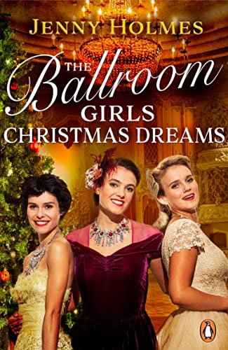 Beispielbild fr The Ballroom Girls: Christmas Dreams: Curl up with this festive, heartwarming and uplifting historical romance book (Ballroom Girls, 2) zum Verkauf von AwesomeBooks