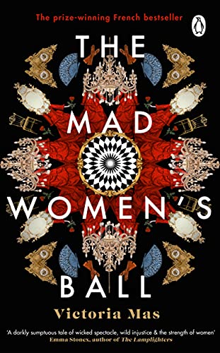 Beispielbild fr The Mad Women's Ball: The prize-winning, international bestseller and Sunday Times Top Fiction selection zum Verkauf von WorldofBooks