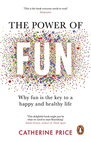 Beispielbild fr The Power of Fun: Why fun is the key to a happy and healthy life zum Verkauf von WorldofBooks