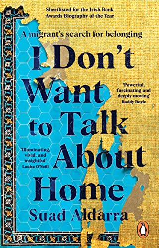 9781529177138: I Don't Want to Talk About Home: A migrant’s search for belonging
