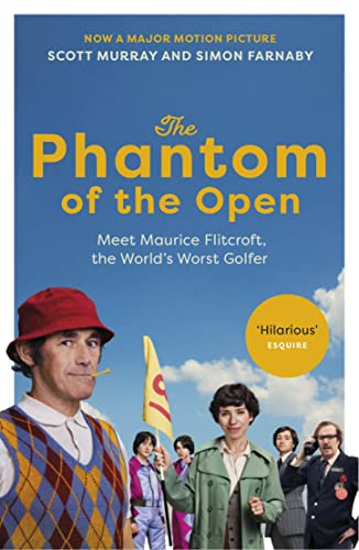 Imagen de archivo de The Phantom of the Open: Maurice Flitcroft, the World's Worst Golfer - NOW A MAJOR FILM STARRING MARK RYLANCE a la venta por AwesomeBooks