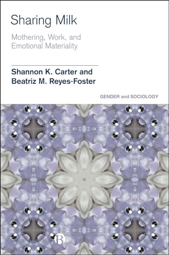 9781529202083: Sharing Milk: Intimacy, Materiality and Bio-Communities of Practice (Gender and Sociology)