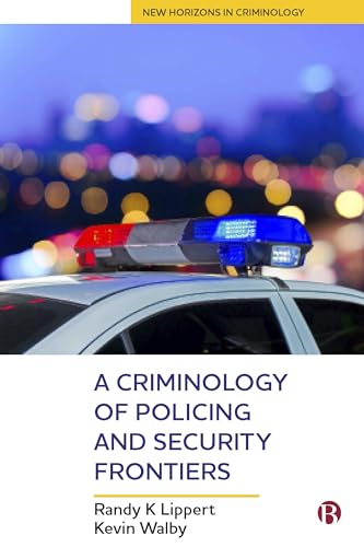 Imagen de archivo de A Criminology of Policing and Security Frontiers (New Horizons in Criminology) a la venta por Bestsellersuk
