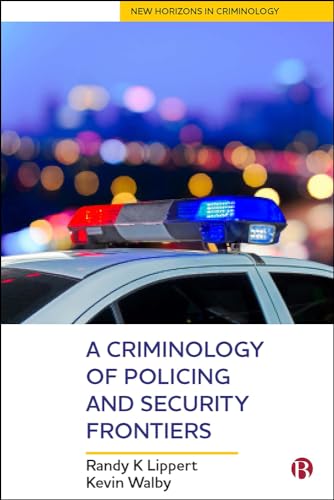 9781529202519: A Criminology of Policing and Security Frontiers (New Horizons in Criminology)