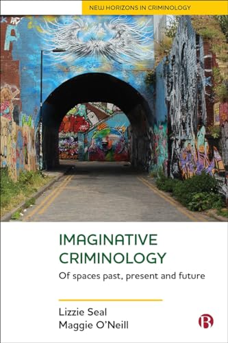 Beispielbild fr Imaginative Criminology: Of Spaces Past, Present and Future (New Horizons in Criminology) zum Verkauf von Solr Books