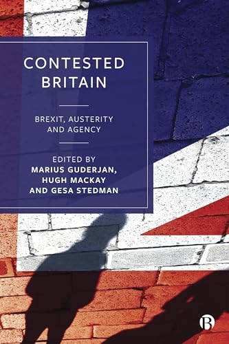 9781529205022: Contested Britain: Brexit, Austerity and Agency