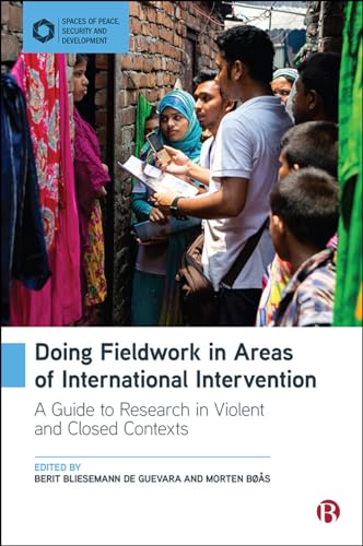 Stock image for Doing Fieldwork in Areas of International Intervention: A Guide to Research in Violent and Closed Contexts Myrttinen, Henri; Muvumba Sellstrm, Angela; Jennings, Kathleen M; Ku i?, Katarina; Peter, Mateja; Lai, Daniela; Clausen, Louise; Driscoll, Jesse; Verweijen, Judith; Bleck, Jaimie; Sangar, Boukary; Mullojonov, Parviz; Heathershaw, John; Strazzari, Francesco; Russo, Alessandra; Bs, Morten; Gransson, Markus; Mcneill, Casey; Kosti?, Roland and Bliesemann de Guevara, Berit for sale by Aragon Books Canada