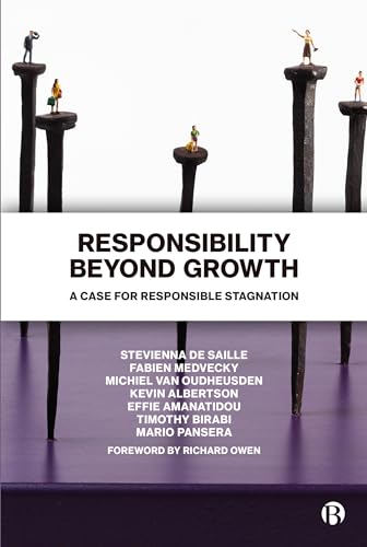 Beispielbild fr Responsibility Beyond Growth: A Case for Responsible Stagnation zum Verkauf von Books From California