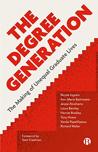 Stock image for The Degree Generation: How Graduate Employment and Life-course Transitions Are Shaped by Social Background and Education for sale by Revaluation Books