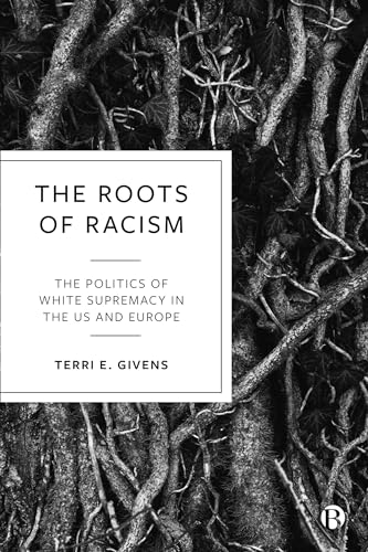 Beispielbild fr The Roots of Racism: The Politics of White Supremacy in the Us and Europe zum Verkauf von ThriftBooks-Dallas