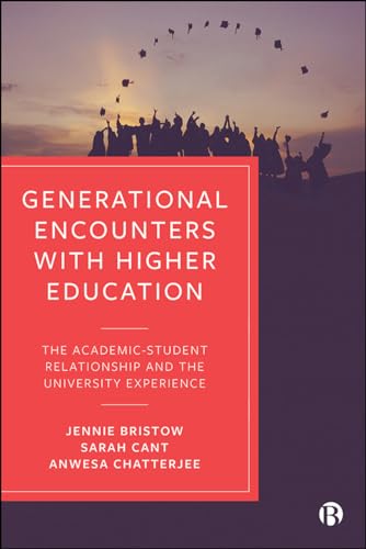 Stock image for Generational Encounters with Higher Education: The Academic-Student Relationship and the University Experience for sale by ThriftBooks-Dallas