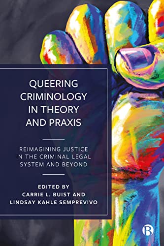 9781529210699: Queering Criminology in Theory and Praxis: Reimagining Justice in the Criminal Legal System and Beyond