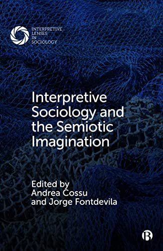 9781529211740: Interpretive Sociology and the Semiotic Imagination