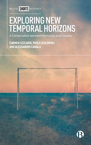 9781529213973: Exploring New Temporal Horizons: A Conversation Between Memories and Futures