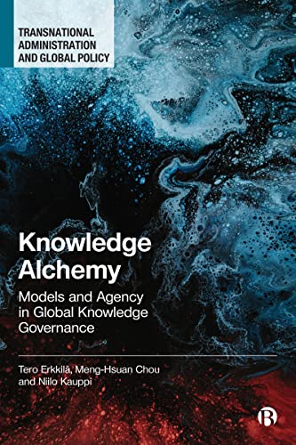 9781529214406: Knowledge Alchemy: Models and Agency in Global Knowledge Governance (Transnational Administration and Global Policy)