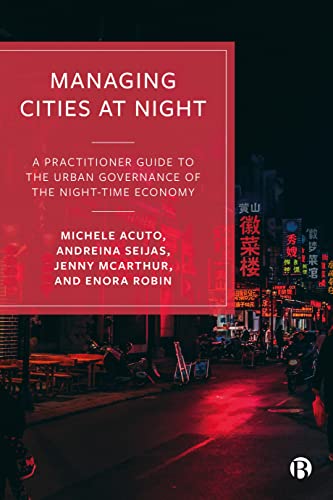 9781529218275: Managing Cities at Night: A Practitioner Guide to the Urban Governance of the Night-Time Economy
