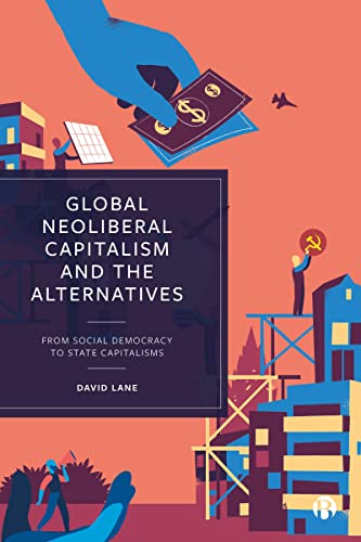 Beispielbild fr Global Neoliberal Capitalism and the Alternatives: From Social Democracy to State Capitalisms (Alternatives to Capitalism in the 21st Century) zum Verkauf von Monster Bookshop