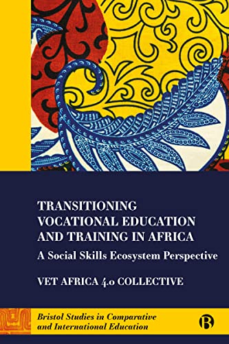 Beispielbild fr Transitioning Vocational Education and Training in Africa: A Social Skills Ecosystem Perspective (Bristol Studies in Comparative and International Education) zum Verkauf von Monster Bookshop