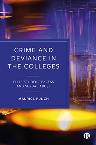 9781529228106: Crime and Deviance in the Colleges: Elite Student Excess and Sexual Abuse
